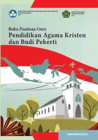 Buku Panduan Guru Pendidikan Agama Kristen Dan Budi Pekerti SMA/SMK Kelas XI K. Merdeka